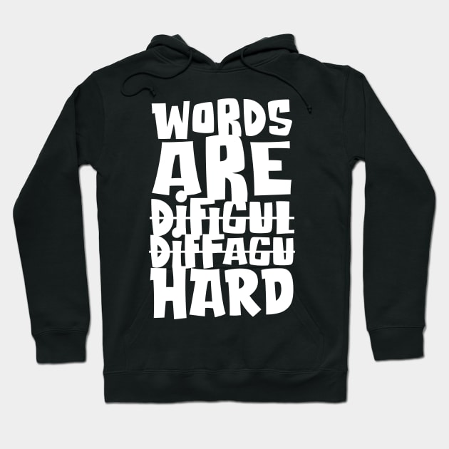 Words are Hard Hoodie by Doc Multiverse Designs